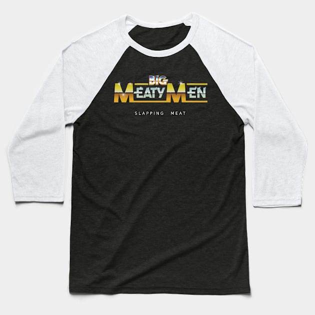 Big Meaty Men Slapping Meat Baseball T-Shirt by PinnacleOfDecadence